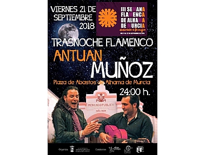 III Semana Flamenca de Alhama de Murcia: Trasnoche flamenco III Semana Flamenca de Alhama de Murcia: Trasnoche flamenco
