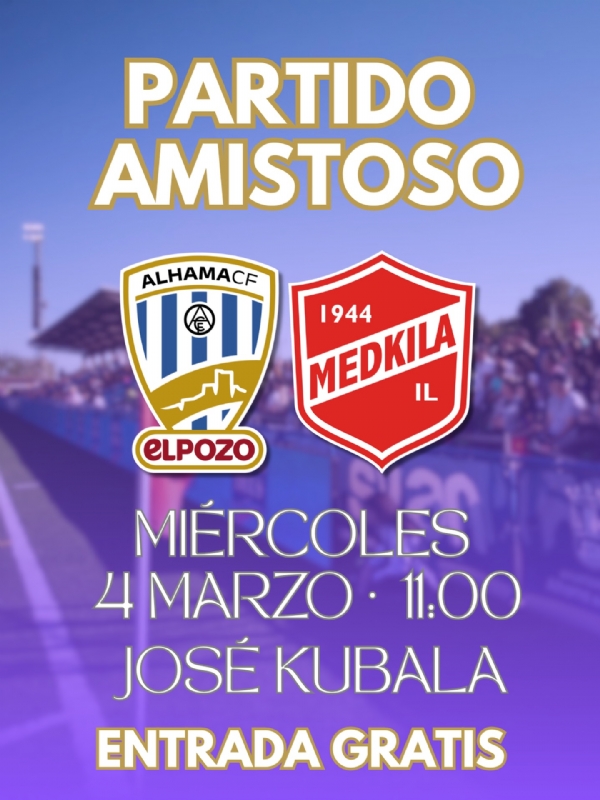 PARTIDO DE FÚTBOL AMISTOSO: Alhama CF ElPozo - Medkila IL - 1