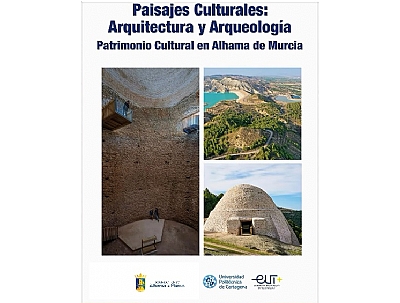 SESIÓN FINAL CURSO PAISAJES CULTURALES: ARQUITECTURA Y ARQUEOLOGÍA. PATRIMONIO CULTURAL EN ALHAMA DE MURCIA (2ª EDICIÓN)