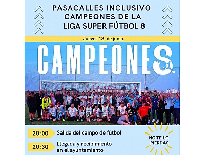 PASACALLES INCLUSIVO CAMPEONES DE LA LIGA SUPER FÚTBOL 8