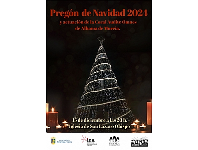 NAVIDAD 2024: PREGÓN DE NAVIDAD Y ACTUACIÓN DE LA CORAL AUDITE OMNES DE ALHAMA 