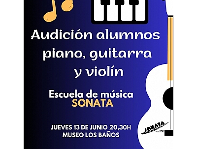 AUDICIONES FIN DE CURSO DE PIANO, GUITARRA Y VIOLÍN DE LA ESCUELA DE MÚSICA DE SONATA.