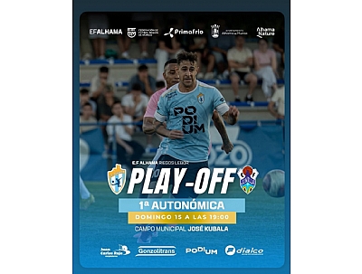 PLAY-OFF 1ª AUTONÓMICA: E.F. ALHAMA vs JUMILLA PLAY-OFF 1ª AUTONÓMICA: E.F. ALHAMA vs JUMILLA