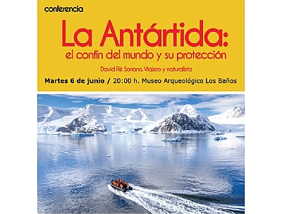 CONFERENCIA LA ANTÁRTIDA: EL CONFÍN DEL MUNDO Y SU PROTECCIÓN