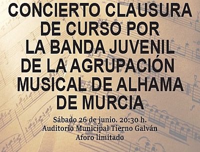 CONCIERTO CLAUSURA DE CURSO POR LA BANDA JUVENIL DE LA AGRUPACIÓN MUSICAL DE ALHAMA DE MURCIA CONCIERTO CLAUSURA DE CURSO POR LA BANDA JUVENIL DE LA AGRUPACIÓN MUSICAL DE ALHAMA DE MURCIA