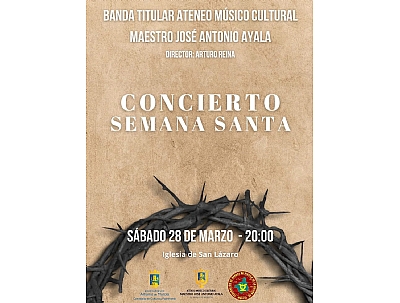 CONCIERTO DE SEMANA SANTA: BANDA TITULAR DEL ATENEO MÚSICO CULTURAL MAESTRO JOSÉ ANTONIO AYALA